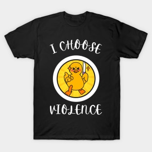 I Choose Violence Funny Duck T-Shirt